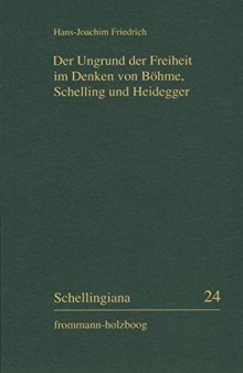 Der Ungrund Der Freiheit Im Denken Von Bohme, Schelling Und Heidegger