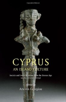 Cyprus: An Island Culture: Society and Social Relations from the Bronze Age to the Venetian Period