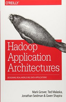 Hadoop Application Architectures Designing Real-World Big Data Applications