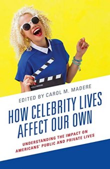How Celebrity Lives Affect Our Own: Understanding The Impact On Americans’ Public And Private Lives
