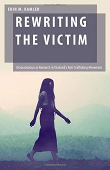 Rewriting the Victim: Dramatization as Research in Thailand’s Anti-Trafficking Movement