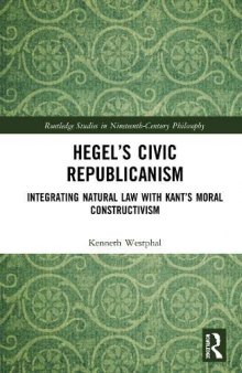 Hegel’s Civic Republicanism: Integrating Natural Law With Kant’s Moral Constructivism