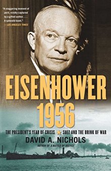 Eisenhower 1956: The President’s Year of Crisis--Suez and the Brink of War