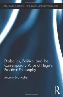 Dialectics, Politics, and the Contemporary Value of Hegel’s Practical Philosophy