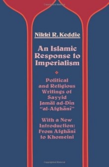 An Islamic Response to Imperialism: Political and Religious Writings of Sayyid Jamal ad-Din 
