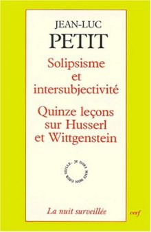 Solipsisme et intersubjectivité : quinze leçons sur Husserl et Wittgenstein