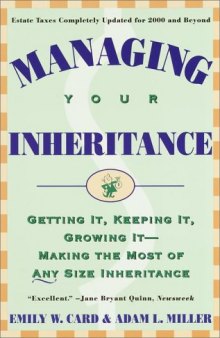 Managing Your Inheritance: Getting It, Keeping It, Growing It--Making the Most of Any Size Inheritance