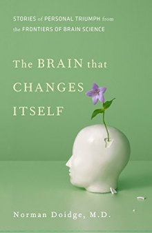 The Brain that Changes Itself: Stories of Personal Triumph from the Frontiers of Brain Science