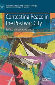 Contesting Peace In The Postwar City: Belfast, Mitrovica And Mostar