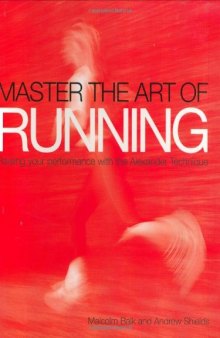 Master the Art of Running: Raising Your Performance with the Alexander Technique