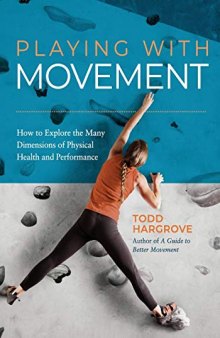 Playing With Movement: How to Explore the Many Dimensions of Physical Health and Performance (Feldenkrais perspective)