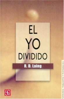 El yo dividido: un estudio sobre la salud y la enfermedad (Spanish Edition)