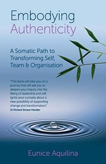Embodying Authenticity: A Somatic Path to Transforming Self, Team & Organisation