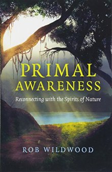 Primal Awareness: Reconnecting with the Spirits of Nature