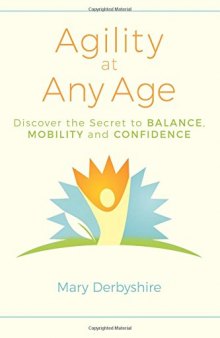Agility at Any Age: Discover the Secret to Balance, Mobility, and Confidence (Alexander Technique)