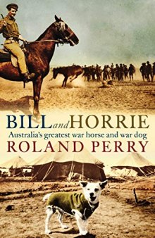 Bill and Horrie: Australia’s greatest war horse and war dog