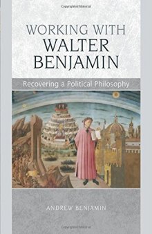 Working with Walter Benjamin: Recovering a Political Philosophy