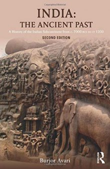 India: The Ancient Past: A History of the Indian Subcontinent from c. 7000 BCE to CE 1200
