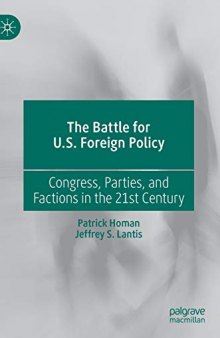 The Battle For U.S. Foreign Policy: Congress, Parties, And Factions In The 21st Century
