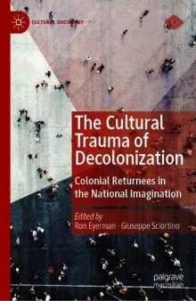 The Cultural Trauma Of Decolonization: Colonial Returnees In The National Imagination