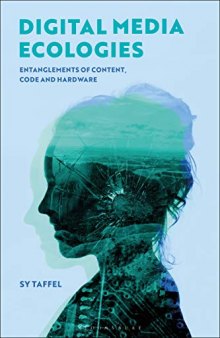 Digital Media Ecologies: Entanglements Of Content, Code And Hardware
