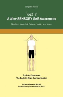 A New SENSORY Self-Awareness: Tools to Experience the Body-To-Brain Connection (Feldenkrais based)