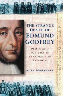 The Strange Death of Edmund Godfrey: Plots & Politics in Restoration London