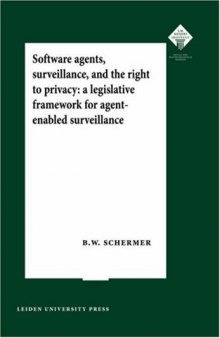 Software Agents, Surveillance, And The Right To Privacy: A Legislative Framework For Agent-enabled Surveillance