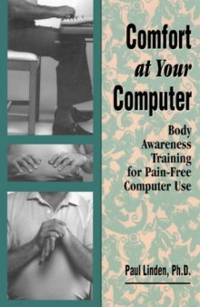 Comfort at Your Computer: Body Awareness Training for Pain-Free Computer Use (Feldenkrais perspective)