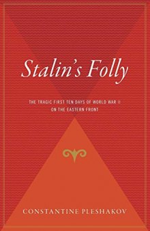 Stalin’s Folly: The Tragic First Ten Days of WWII on the Eastern Front