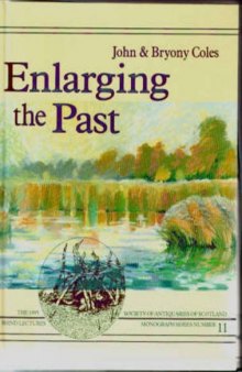 Enlarging the Past: The Contribution of Wetland Archaeology