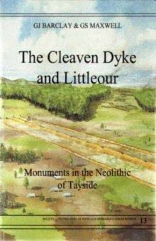 The Cleaven Dyke and Littleour: Monuments in the Neolithic of Tayside