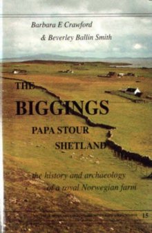The Biggings, Papa Stour, Shetland: The History and Excavation of a Royal Norwegian Farm
