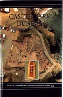 Castle Park, Dunbar: Two Thousand Years on a Fortified Headland