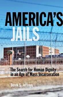America’s Jails: The Search for Human Dignity in an Age of Mass Incarceration