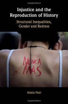 Injustice And The Reproduction Of History: Structural Inequalities, Gender And Redress