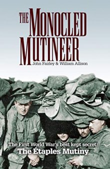 The Monocled Mutineer: The First World War’s Best Kept Secret: The Etaples Mutiny