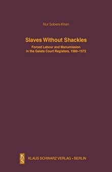 Slaves Without Shackles: Forced Labour and Manumission in the Galata Court Registers, 1560-1572