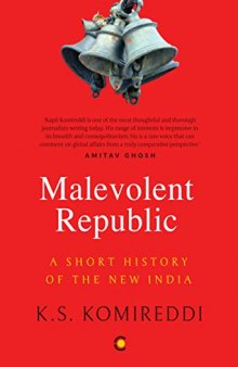 The Malevolent Republic: A Short History of New India
