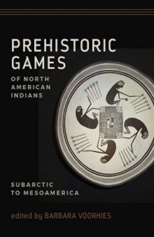 Prehistoric Games of North American Indians: Subarctic to Mesoamerica