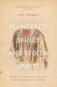 Plundered Skulls and Stolen Spirits: Inside the Fight to Reclaim Native America’s Culture