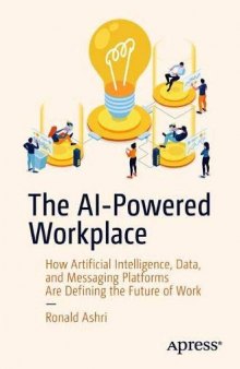 The AI-Powered Workplace: How Artificial Intelligence, Data, And Messaging Platforms Are Defining The Future Of Work