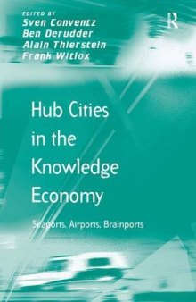 Hub Cities in the Knowledge Economy: Seaports, Airports, Brainports