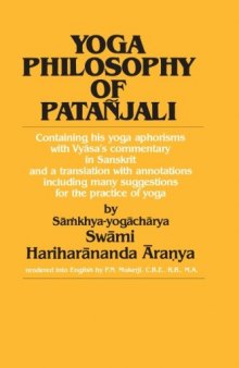 Yoga Philosophy of Patanjali: Containing His Yoga Aphorisms With Vyasa’s Commentary in Sanskrit and a Translation With Annotations Including Many Suggestions for the Practice of Yoga
