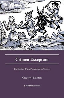 Crimen Exceptum: The English Witch Prosecution In Context
