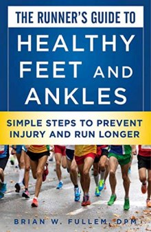 The Runner’s Guide to Healthy Feet and Ankles: Simple Steps to Prevent Injury and Run Stronger
