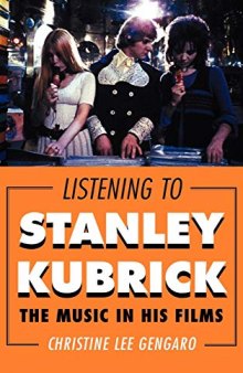 Listening to Stanley Kubrick : the music in his films
