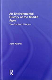 An Environmental History of the Middle Ages: The Crucible of Nature