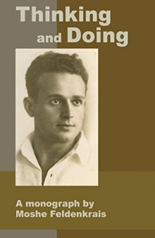 Thinking and Doing: A Monograph by Moshe Feldenkrais