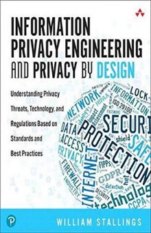 Information Privacy Engineering and Privacy by Design: Understanding privacy threats, technologies, and regulations